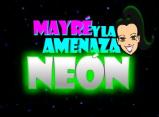 Mayré y la Amenaza Neón
