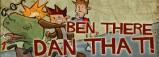 Ben There, Dan That!